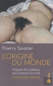 L'Origine Du Monde ; Histoire D'Un Tableau De Gustave Courbet (5e Édition)