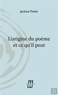 Bertrand.pt - L'Origine Du Poème Et Ce Qu'Il Peut