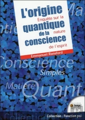 L'Origine Quantique De La Conscience ; Enquête Sur La Nature De L'Esprit