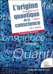 L'Origine Quantique De La Conscience : Enquête Sur La Nature De L'Esprit