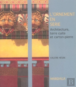 Bertrand.pt - L'Ornement En Serie ; Architecture, Terre Cuite Et Carton-Pierre