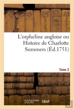 Bertrand.pt - L'Orpheline Angloise Ou Histoire De Charlotte Summers. Tome 2 - Imitee De L'Anglois De M. N
