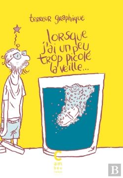 Bertrand.pt - Lorsque J'Ai Un Peu Trop Picolé La Veille...