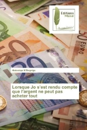Lorsque Jo S'Est Rendu Compte Que L'Argent Ne Peut Pas Acheter Tout