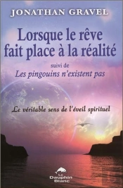 Lorsque Le Reve Fait Place A La Realite - Suivi De : Les Pingouins N'Existent Pas