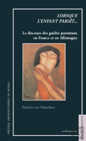 Lorsque L'Enfant Paraît... ; Le Discours Des Guides Parentaux En France Et En Allemagne