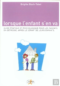 Bertrand.pt - Lorsque L'Enfant S'En Va ; Guide Pratique Et Psychologique Pour Les Parents Apres Le Depart De Leurs Enfants