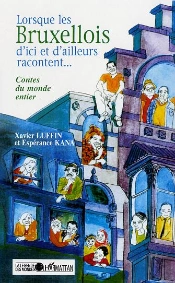 Lorsque Les Bruxellois D'Ici Et D'Ailleurs Racontent ; Contes Du Monde Entier