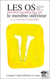 Lorsque L'Esprit Influence Le Corps - Vol 10 : Les Os : Le Membre Inferieur