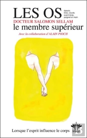Lorsque L'Esprit Influence Le Corps - Vol 9 : Les Os : Le Membre Superieur