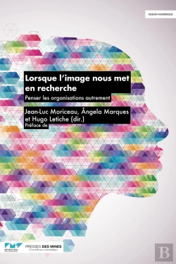 Bertrand.pt - Lorsque L'Image Nous Met En Recherche : Penser Les Organisations Autrement