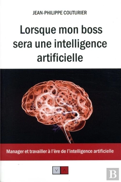 Bertrand.pt - Lorsque Mon Patron Sera Une Intelligence Artificielle - Manager Et Travailler A L'Ere De L'Intellige
