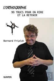 L'Orthographe : 99 Trucs Pour En Rire Et La Retenir !