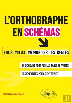 Bertrand.pt - L'Orthographe En Schémas ; Pour Mieux Mémoriser Les Règles