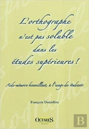 L'Orthographe N'Est Pas Soluble Dans Les Etudes Superieures !