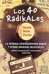 Los 40 Radikales. La Música Contestataria Vasca Y Otras Escenas Musicales: Origen, Estabilización Y