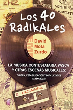 Bertrand.pt - Los 40 Radikales. La Música Contestataria Vasca Y Otras Escenas Musicales: Origen, Estabilización Y