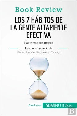 Bertrand.pt - Los 7 Hábitos De La Gente Altamente Efectiva De Stephen R. Covey (Análisis De La Obra)