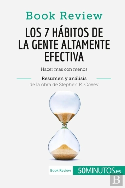 Bertrand.pt - Los 7 Habitos De La Gente Altamente Efectiva De Stephen R. Covey (Analisis De La Obra) : Hacer Mas Con Menos