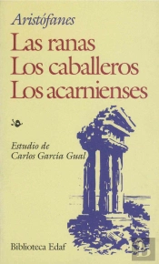 Los Acarnienses. Los Caballeros. Las Ranas