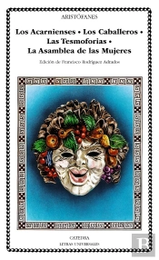 Los Acarnienses; Los Caballeros; Las Tesmoforias; La Asamblea De Mujeres