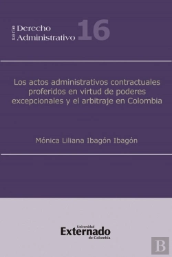 Bertrand.pt - Los Actos Administrativos Contractuales Proferidos En Virtud De Poderes Excepcionales Y El Arbitraje En Colombia