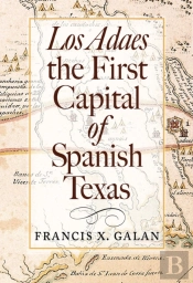 Los Adaes, The First Capital Of Spanish Texas