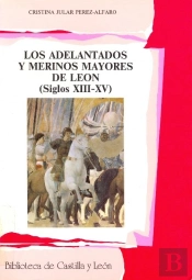 Los Adelantados Y Merinos Mayores De Leon (S. Xiii - Xv)