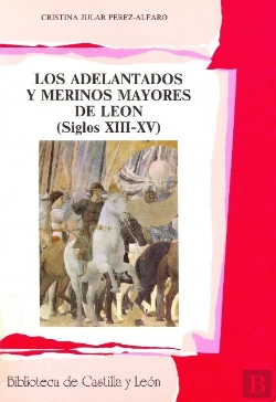 Bertrand.pt - Los Adelantados Y Merinos Mayores De Leon (S. Xiii - Xv)