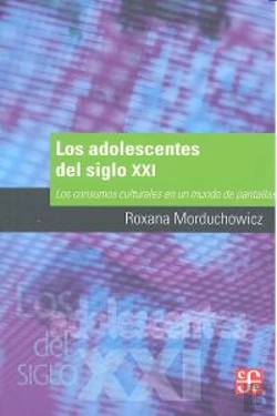 Bertrand.pt - Los Adolescentes Del Siglo Xxi: Los Consumos Culturales En Un Mundo De Pantallas