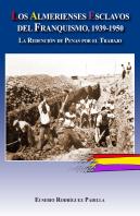 Los Almerienses Esclavos Del Franquismo, 1939-1950