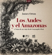 Los Andes Y El Amazonas O Notas De Un Viaje Desde Guayaquil A Pará