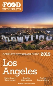 Los Angeles - 2019 - The Food Enthusiast'S Complete Restaurant Guide