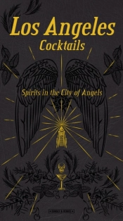 Los Angeles Cocktails: Spirits In The City Of Angels