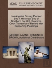 Los Angeles County Pioneer Soc V. Historical Soc Of Southern Cal U.S. Supreme Court Transcript Of Record With Supporting Pleadings