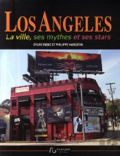 Los Angeles ; La Ville, Ses Mythes Et Ses Stars