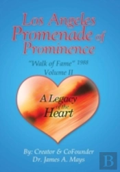 Los Angeles Promenade Of Prominence: 'Walk Of Fame' 1988 - A Legacy Of The Heart