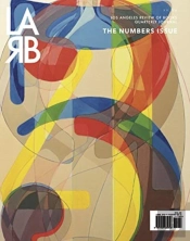 Los Angeles Review Of Books Quarterly Journal: Numbers Issue