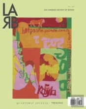 Los Angeles Review Of Books Quarterly Journal: Trending Issue