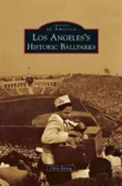 Los Angeles'S Historic Ballparks