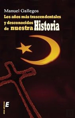 Bertrand.pt - Los Años Más Trascendentales Y Desconocidos De Nuestra Historia
