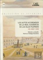 Los Autos Acordados De La Real Audiencia De Las Islas Filipinas De 1598 Y 1599