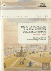 Los Autos Acordados De La Real Audiencia De Las Islas Filipinas De 1598 Y 1599