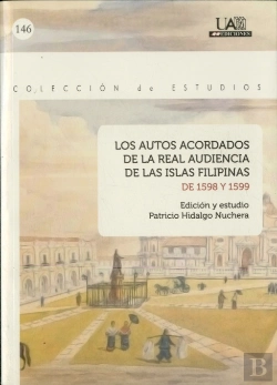 Bertrand.pt - Los Autos Acordados De La Real Audiencia De Las Islas Filipinas De 1598 Y 1599
