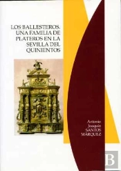 Los Ballesteros. Una Familia De Plateros En La Sevilla Del Quinientos