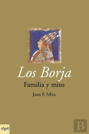 Los Borja. Familia Y Mito