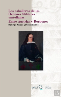 Bertrand.pt - Los Caballeros De Las Órdenes Militares Castellanas. Entre Austrias Y Borbones