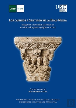 Bertrand.pt - Los Caminos A Santiago En La Edad Media. Imágenes Y Leyendas Jacobeas En Territorio Hispánico (Siglo