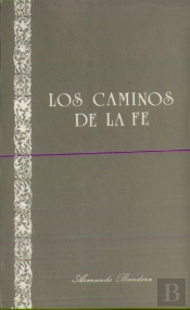 Los Caminos De La Fe. Experiencia Creyente Del P. Arintero.