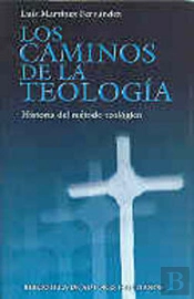Los Caminos De La Teología: Historia Del Método Teológico